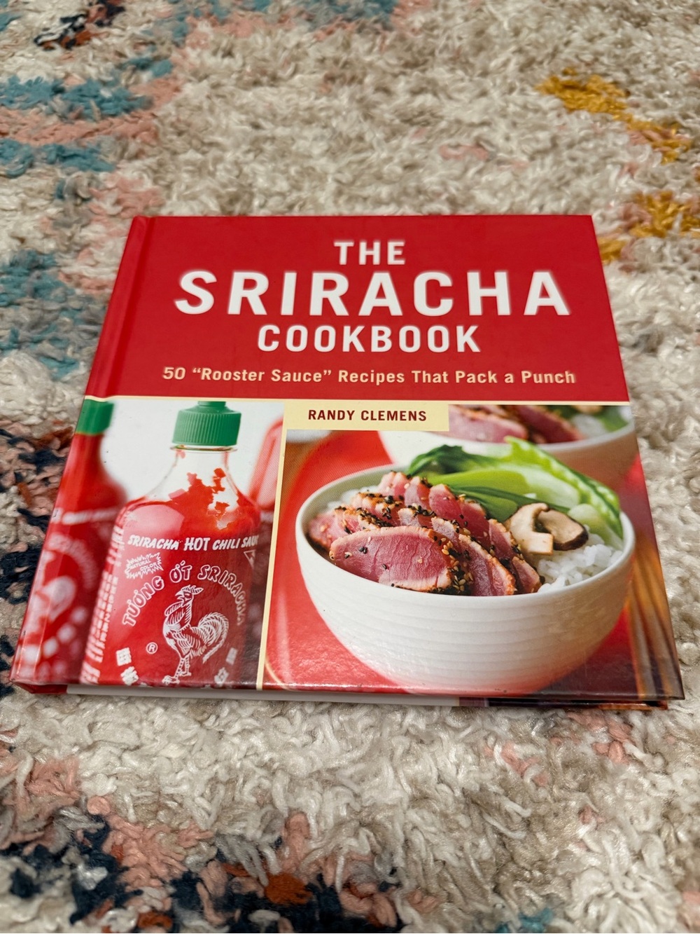 The Sriracha Cookbook by Randy Clemens